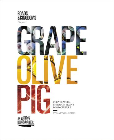 Book cover image: Grape, Olive, Pig: Deep Travels Through Spain's Food Culture