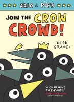 Arlo & Pips #2: Join the Crow Crowd! Hardcover  by Elise Gravel