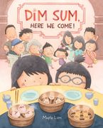 Dim Sum, Here We Come! Hardcover  by Maple Lam