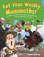 Eat Your Woolly Mammoths! Hardcover  by James Solheim