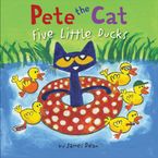 Pete the Cat: Five Little Ducks Hardcover  by James Dean