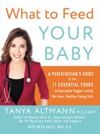 What to Feed Your Baby Paperback  by Tanya Altmann M.D.