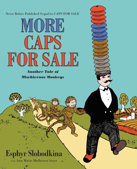 More Caps for Sale Another Tale of Mischievous Monkeys