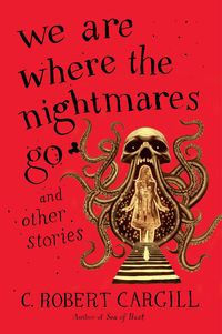 we-are-where-the-nightmares-go-and-other-stories
