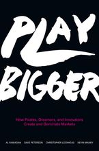 Book cover image: Play Bigger: How Pirates, Dreamers, and Innovators Create and Dominate Markets