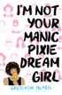 im-not-your-manic-pixie-dream-girl