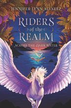 Riders of the Realm #1: Across the Dark Water Hardcover  by Jennifer Lynn Alvarez