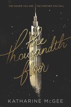 The Thousandth Floor Hardcover  by Katharine McGee