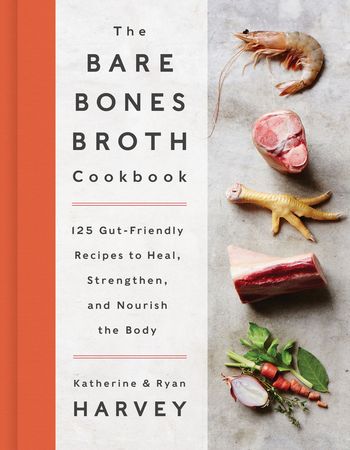 Book cover image: The Bare Bones Broth Cookbook: 125 Gut-Friendly Recipes to Heal, Strengthen, and Nourish the Body