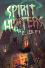 Spirit Hunters Hardcover  by Ellen Oh