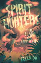 Spirit Hunters #2: The Island of Monsters Hardcover  by Ellen Oh