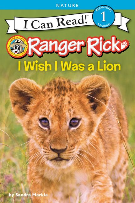 Ranger Rick: I Wish I Was a Lion Book Cover