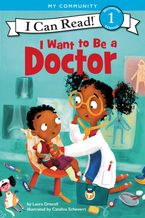 I Want to Be a Doctor Hardcover  by Laura Driscoll