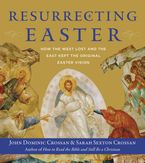 Resurrecting Easter Hardcover  by John Dominic Crossan