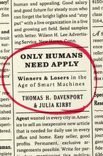 Only Humans Need Apply: Winners and Losers in the Age of Smart Machines Book cover image: Only Humans Need Apply: Winners and Losers in the Age of Smart Machines