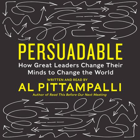 Book cover image: Persuadable: How Great Leaders Change Their Minds to Change The World