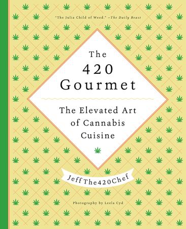 Book cover image: The 420 Gourmet: The Elevated Art of Cannabis Cuisine