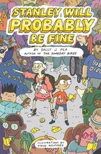 Stanley Will Probably Be Fine Hardcover  by Sally J. Pla