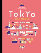 Tokyo Cult Recipes Hardcover  by Maori Murota