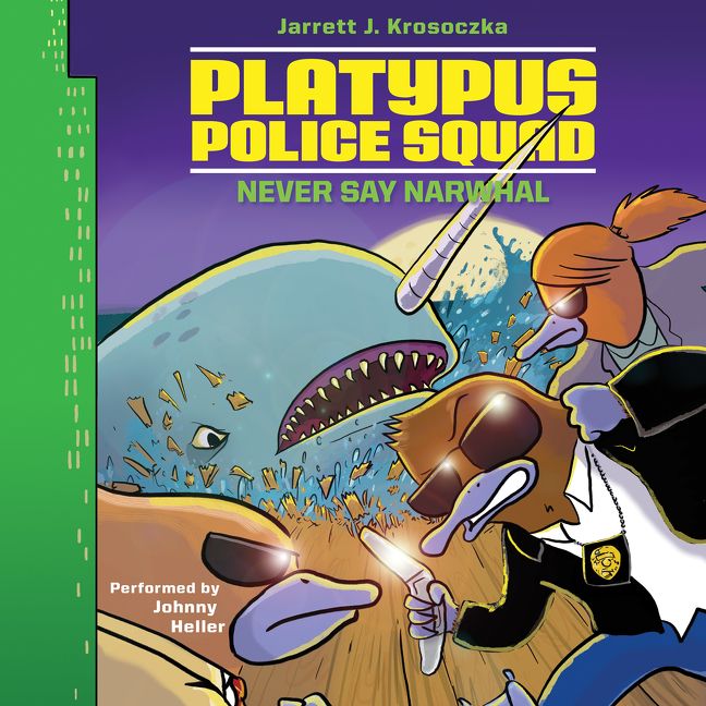 Platypus Police Squad: Never Say Narwhal Unabridged