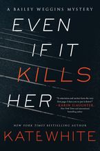 Even If It Kills Her Paperback  by Kate White