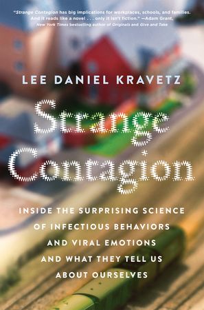 Book cover image: Strange Contagion: Inside the Surprising Science of Infectious Behaviors and Viral Emotions and What They Tell Us About Ourselves
