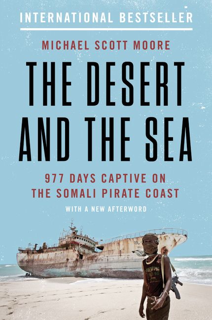 Book cover image: The Desert and the Sea: 977 Days Captive on the Somali Pirate Coast | International Bestseller | National Bestseller