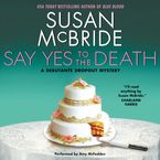 Say Yes to the Death Downloadable audio file UBR by Susan McBride