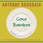 Gone Bamboo Downloadable audio file UBR by Anthony Bourdain