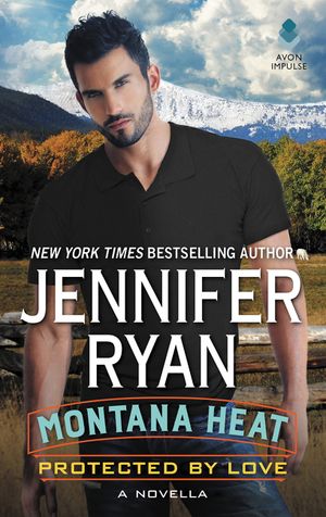 Montana Heat: Protected by Love