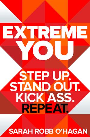 Book cover image: Extreme You: Step Up. Stand Out. Kick Ass. Repeat.