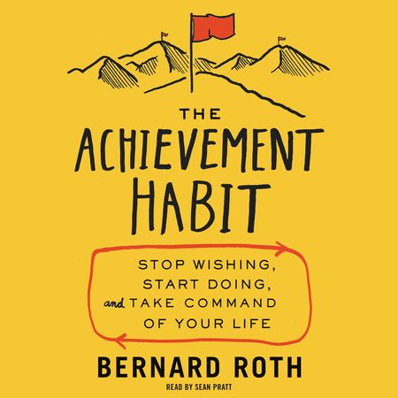 Book cover image: The Achievement Habit: Stop Wishing, Start Doing, and Take Command of Your Life