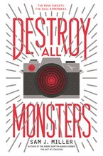 Destroy All Monsters Hardcover  by Sam J. Miller