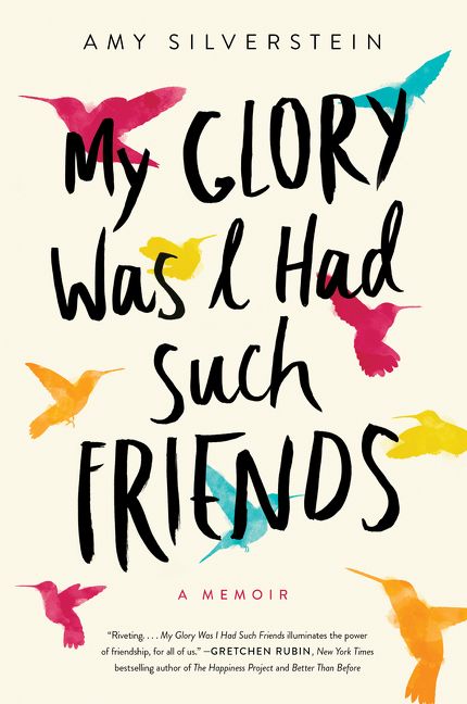 Book cover image: My Glory Was I Had Such Friends: A Memoir