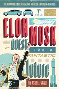 elon-musk-and-the-quest-for-a-fantastic-future-young-readers-edition