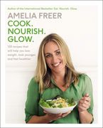 Cook. Nourish. Glow.: 120 Recipes That Will Help You Lose Weight, Look Younger, and Feel Healthier Book cover image: Cook. Nourish. Glow.: 120 Recipes That Will Help You Lose Weight, Look Younger, and Feel Healthier