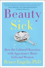 Beauty Sick Hardcover  by Renee Engeln PhD