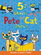 Pete the Cat: 5-Minute Pete the Cat Stories Hardcover  by James Dean