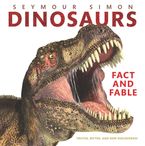 Dinosaurs: Fact and Fable Hardcover  by Seymour Simon