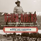 Rough Riders Downloadable audio file UBR by Mark Lee Gardner