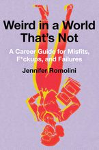 Weird in a World That's Not: A Career Guide for Misfits, F*ckups, and Failures Book cover image: Weird in a World That's Not: A Career Guide for Misfits, F*ckups, and Failures