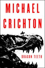 Dragon Teeth Hardcover  by Michael Crichton