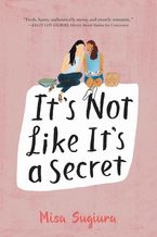 It's Not Like It's a Secret Hardcover  by Misa Sugiura