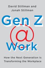 Gen Z @ Work: How the Next Generation Is Transforming the Workplace Book cover image: Gen Z @ Work: How the Next Generation Is Transforming the Workplace
