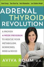 The Adrenal Thyroid Revolution Paperback  by Aviva Romm M.D.