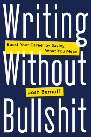 Book cover image: Writing Without Bullshit: Boost Your Career by Saying What You Mean