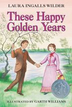 These Happy Golden Years eBook  by Laura Ingalls Wilder