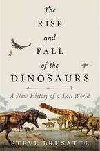 The Rise and Fall of the Dinosaurs eBook  by Steve Brusatte
