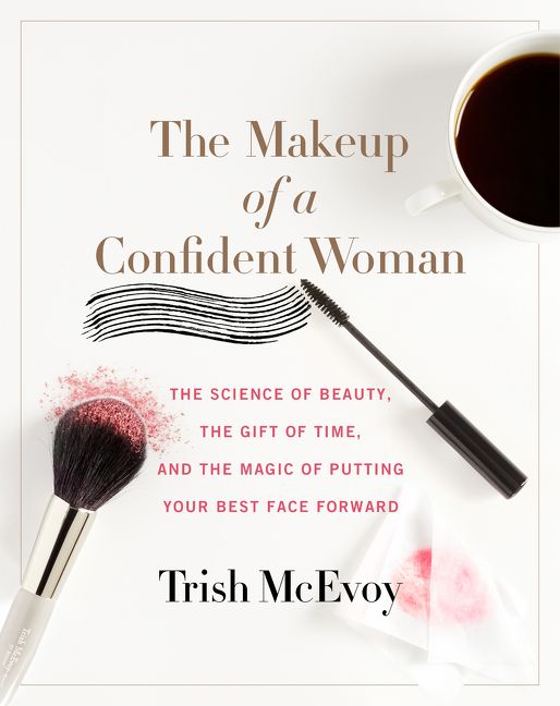 Book cover image: The Makeup of a Confident Woman: The Science of Beauty, the Gift of Time, and the Power of Putting Your Best Face Forward