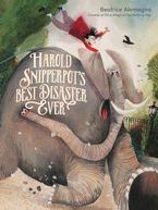 Harold Snipperpot's Best Disaster Ever Hardcover  by Beatrice Alemagna